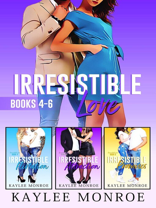 Title details for Irresistible Love Series (Books #4-#6) by Kaylee Monroe - Available